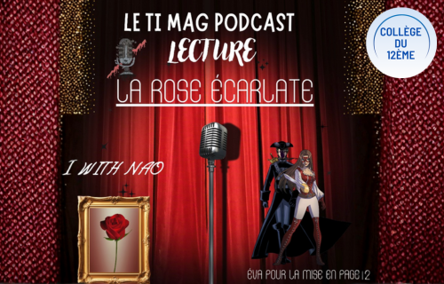 Ti Mag Podcast : la rose écarlate