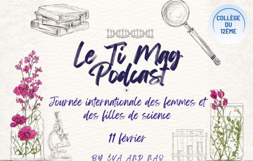 Le Ti Mag Podcast Spécial Journée internationale des femmes et filles de science