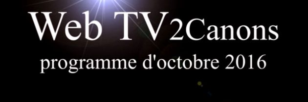 Web TV 2Canons octobre 2016