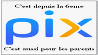 PIX, c’est depuis la 6eme mais c’est aussi pour les Parents