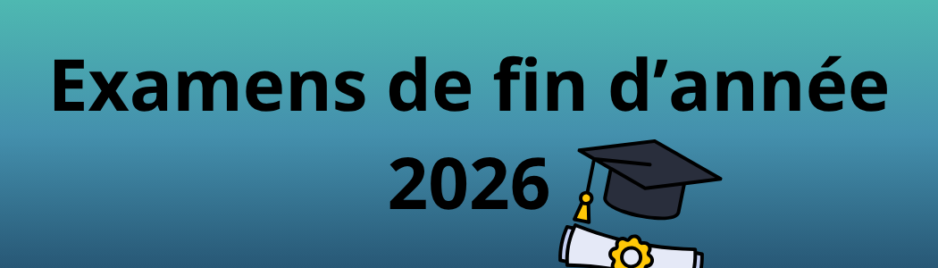 Examens de fin d&rsquo;année 2026