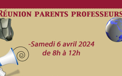 Réunion Parents – Professeurs :  samedi 6 avril 2024