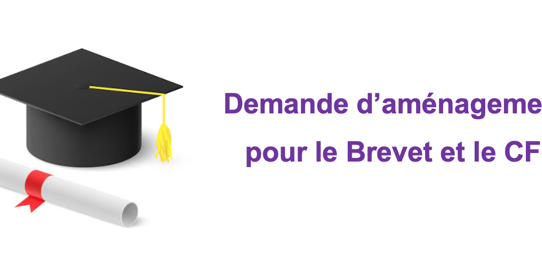 Aménagement pour les épreuves de Brevet et CFG