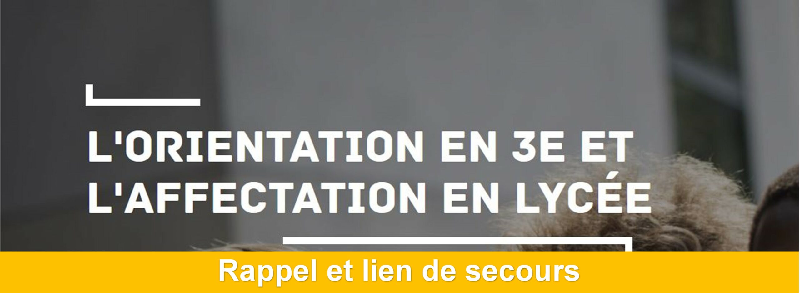 Affectation après la 3ème, rappel et lien de secours