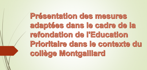 Présentation des mesures adaptées dans le cadre de la refondation de l’Éducation Prioritaire au Collège Montgaillard