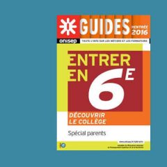 Guide 2016 « Entrer en 6e – Découvrir le collège »