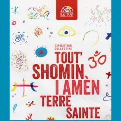 Exposition : TOUT SHOMIN I AMEN TERRE SAINTE