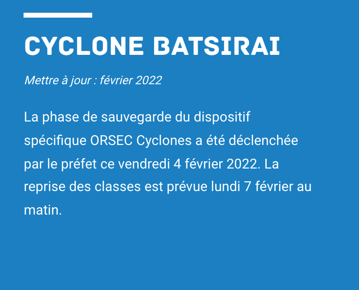 La phase de sauvegarde du dispositif spécifique ORSEC CYCLONES a été déclenchée  par le préfet. La reprise des classes est prévue le lundi 7 février au matin. Source : AC-REUNION.fr