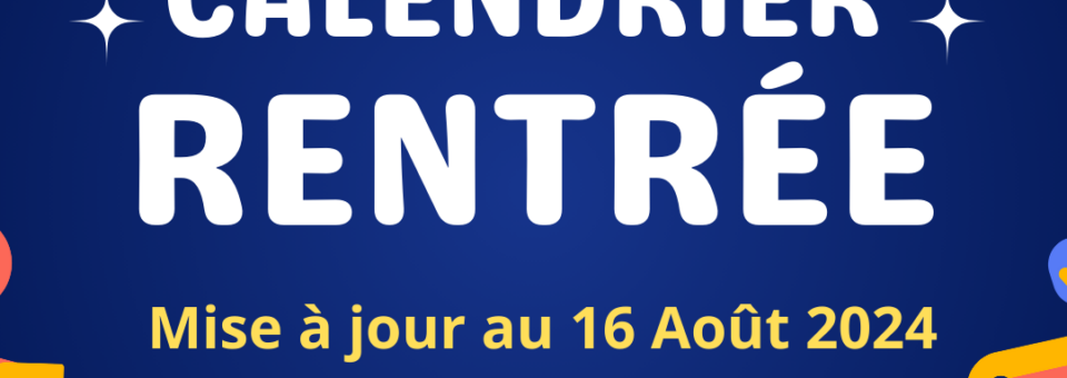 Calendrier de la rentrée scolaire 2024 [Actualisé]