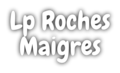 L.P. Roches Maigres